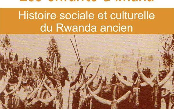 Les enfants d’Imana, Histoire sociale et culturelle du Rwanda ancien