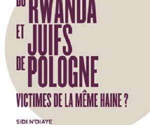 LIVRE : « Tutsis du Rwanda et Juifs de Pologne : Victimes de la Même Haine ?