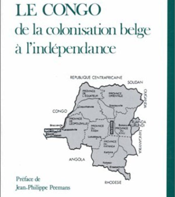 LE CONGO DE LA COLONISATION BELGE À L’INDÉPENDANCE